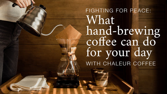 Fighting for Peace: What hand-brewing coffee can do for your day